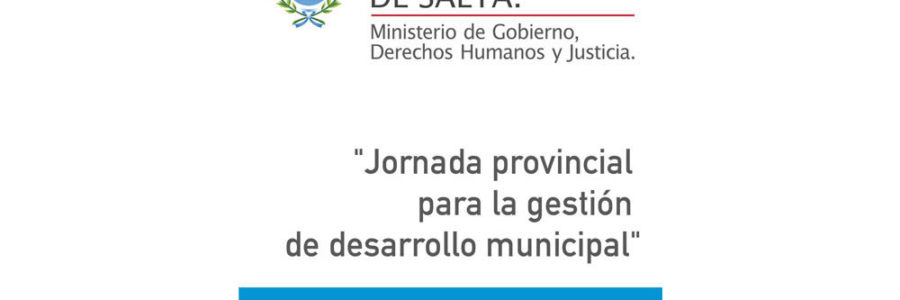 Hoy se realizará la jornada para la gestión del desarrollo municipal con intendentes salteños