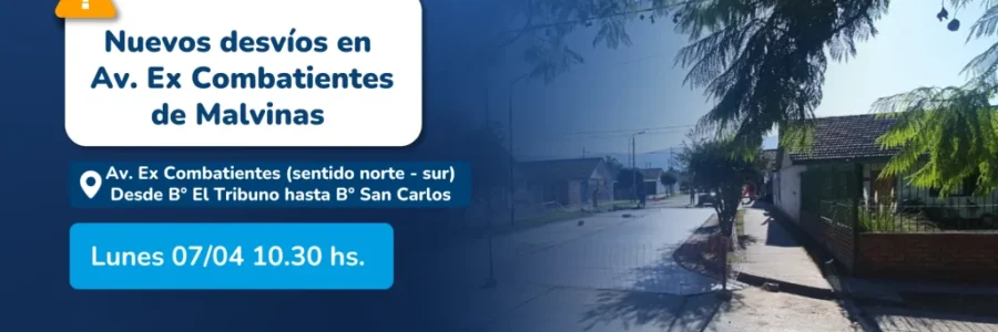Plan Vial Zona Sur: habrá un desvío en Av. Ex Combatientes a la altura del barrio El Tribuno