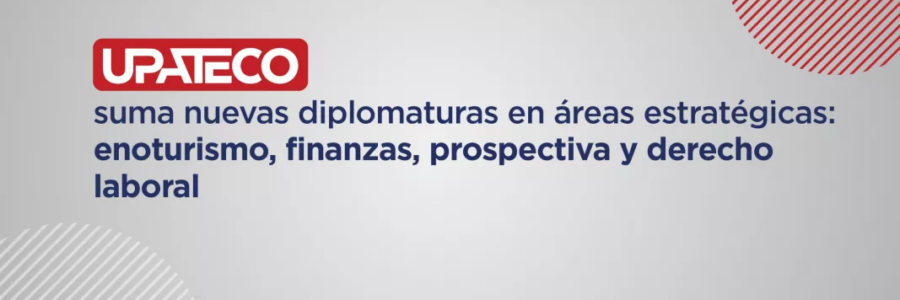 UPATecO suma nuevas diplomaturas en áreas estratégicas: enoturismo, finanzas, prospectiva y derecho laboral
