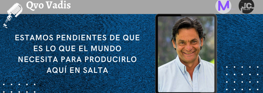 IGNACIO LUPIÓN – MINISTRO DE PRODUCCIÓN Y MINERÍA DE LA PROVINCIA DE SALTA