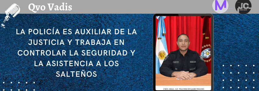 CRIO. GRAL. WALTER TOLEDO – JEFE DE LA POLICÍA DE SALTA