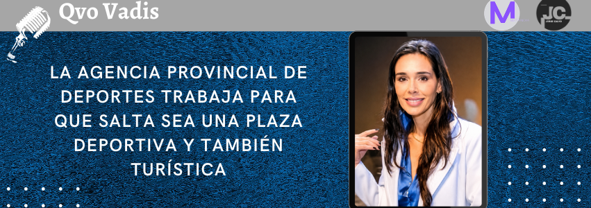 CLAUDIA VÁZQUEZ – PRESIDENTE DE LA AGENCIA PROVINCIAL DE DEPORTES DE SALTA