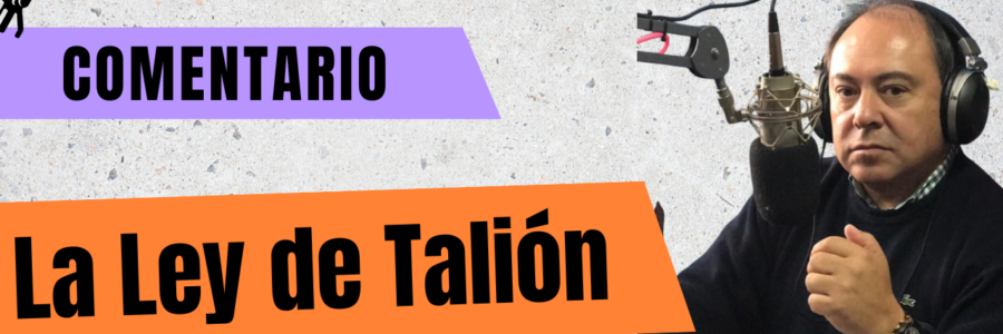 LA LEY DE TALIÓN