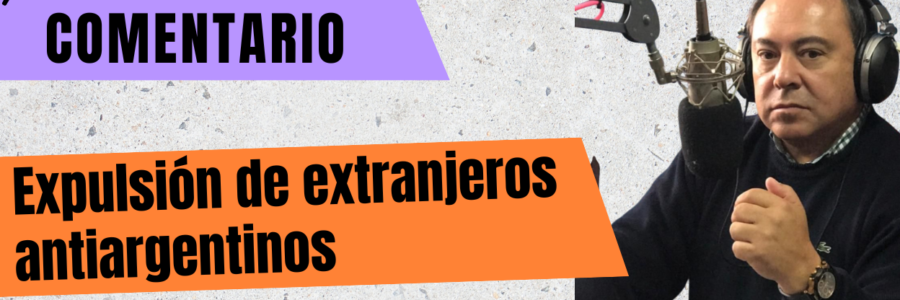 EXPULSION DE EXTRANJEROS ANTIARGENTINOS